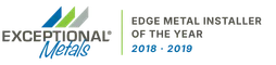 Exceptional Metals Edge Metal Installer of the Year 2018 and 2019